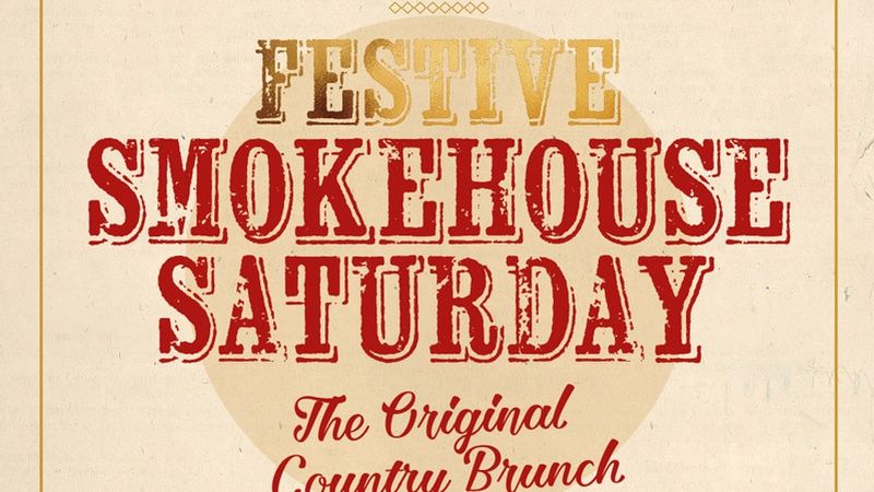 Festive Smokehouse Saturday